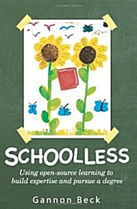 Schoolless: Using Open-Source Learning to Build Expertise and Pursue a Degree (Paperback)