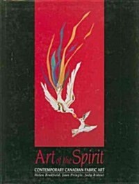 Art of the Spirit: Contemporary Canadian Fabric Art (Hardcover)