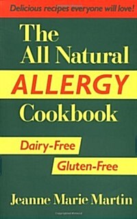 The All Natural Allergy Cookbook: Dairy-Free, Gluten-Free (Paperback)
