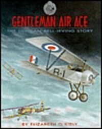 Gentleman Air Ace: The Duncan Bell-Irving Story (Hardcover)