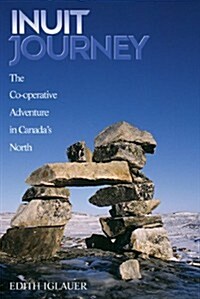 Inuit Journey: The Co-Operative Adventure in Canadas North (Paperback, Revised)