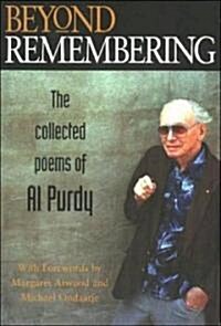 Beyond Remembering: The Collected Poems of Al Purdy (Hardcover)