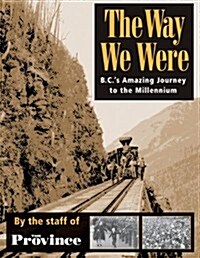 The Way We Were: BCs Amazing Journey to the Millennium (Paperback, 2)