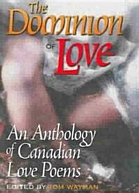 The Dominion of Love: An Anthology of Canadian Love Poems (Paperback)