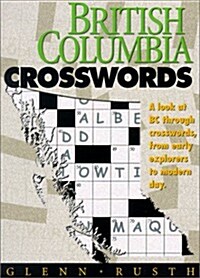 British Columbia Crosswords: A Look at BC Through Crosswords, from Early Explorers to Modern Day (Paperback)