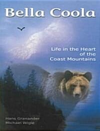 Bella Coola: Life in the Heart of the Coastal Mountains (Hardcover)