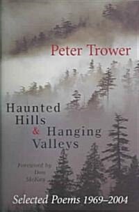 Haunted Hills and Hanging Valleys: Selected Poems 1969-2004 (Paperback)