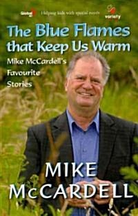 The Blue Flames That Keep Us Warm: Mike McCardells Favourite Stories (Paperback)
