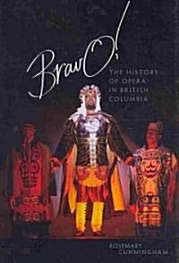 Bravo!: The History of Opera in British Columbia (Hardcover)