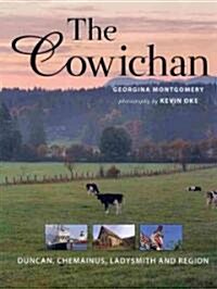 The Cowichan: Duncan, Chemainus, Ladysmith and Region (Hardcover)