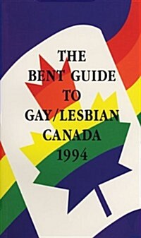 The Bent Guide to Gay/Lesbian Canada (Paperback, 4th)