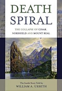 Death Spiral: The Collapse of Cinar, Norshield and Mount Real (Hardcover)