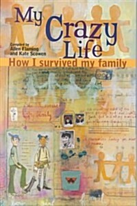 My Crazy Life: How I Survived My Family (Library Binding)