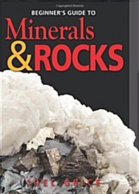 Beginners Guide to Minerals and Rocks (Hardcover)
