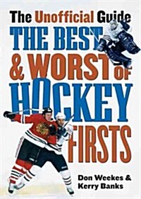 The Best & Worst of Hockey Firsts (Paperback)