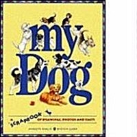 My Dog: A Scrapbook of Drawings, Photos and Facts (Hardcover)