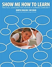Show Me How to Learn: Key Strategies and Powerful Techniques That Promote Cooperative Learning (Paperback)
