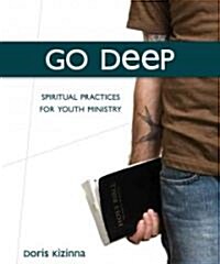 Go Deep: Spiritual Practices for Youth Ministry Disk Version (Hardcover)