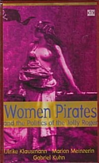 Women Pirates and the Politics of the Jolly Roger (Hardcover)