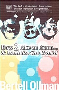 How to Take an Exam...and Remake the World (Paperback)