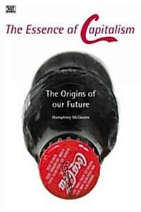The Essence of Capitalism: The Origins of Our Future (Paperback)