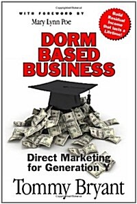 Dorm-Based Business: Direct Marketing for Generation y (Paperback)