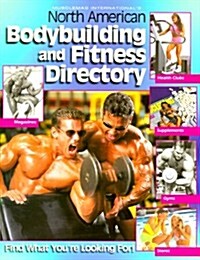 Musclemag Internationals North American Bodybuilding and Fitness Directory: Find What Youre Looking For!                                             (Paperback)