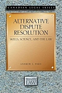 Alternative Dispute Resolution: Skills, Science, and the Law (Paperback)