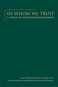 In Whom We Trust: A Forum on Fiduciary Relationships (Hardcover)