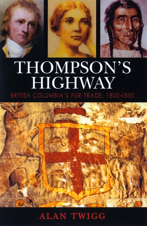 Thompsons Highway: The Literary Origins of British Columbia, Volume 3 (Paperback)