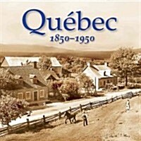 Quebec 1850-1950 (Hardcover)