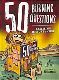 50 Burning Questions: A Sizzling History of Fire (Paperback)