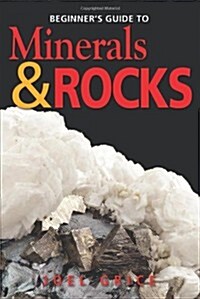 Beginners Guide to Minerals & Rocks (Paperback)