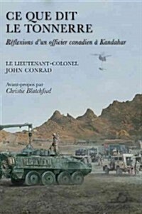 Ce Que Dit Le Tonnerre: R?lexions dUn Officier Canadien ?Kandahar (Paperback)