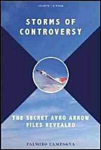 Storms of Controversy: The Secret Avro Arrow Files Revealed (Paperback, 4)