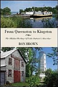 From Queenston to Kingston: The Hidden Heritage of Lake Ontarios Shoreline (Paperback)