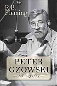 Peter Gzowski: A Biography (Hardcover)