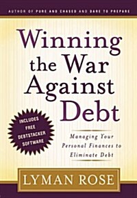 Winning the War Againist Debt: Managing Your Personal Finances to Eliminate Debt [With Debtstacker Software] (Paperback)