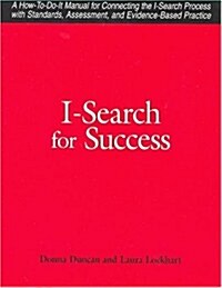 I-Search for Success: A How-To-Do-It Manual for Connecting the I-Search Process with Standards, Assessment, and Evidence-Based Practice [With CDROM] (Paperback)