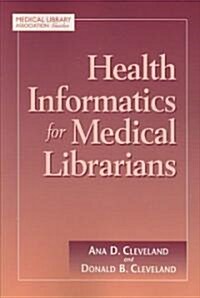 Health Informatics for Medical Librarians (Paperback)