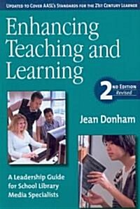 Enhancing Teaching and Learning: A Leadership Guide for School Library Media Specialists (Paperback, 2, Revised)