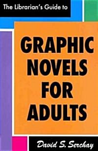 The Librarians Guide to Graphic Novels for Adults (Paperback)