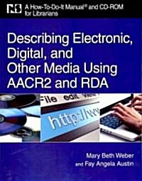 Describing Electronic, Digital, and Other Media Using AACR2 and RDA [With CDROM] (Paperback)