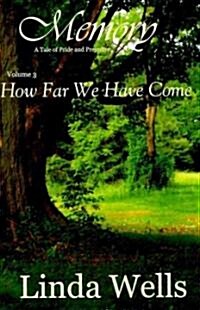 Memory: Volume 3, How Far We Have Come: A Tale of Pride and Prejudice (Paperback)