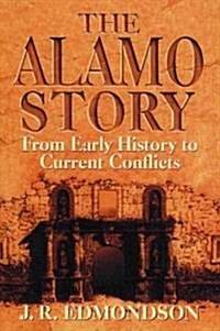 Alamo Story: From Early History to Current Conflicts (Paperback)