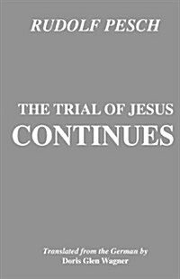 The Trial of Jesus Continues (Paperback)
