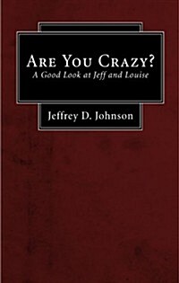 Are You Crazy? (Stapled Booklet): A Good Look at Jeff and Louise (Paperback)