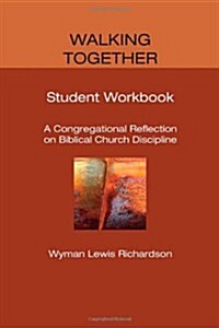 Walking Together: A Congregational Reflection on Biblical Church Discipline (Paperback)