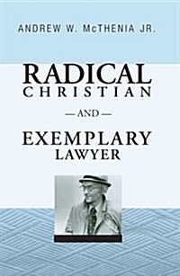 Radical Christian and Exemplary Lawyer: Honoring William Stringfellow (Paperback)