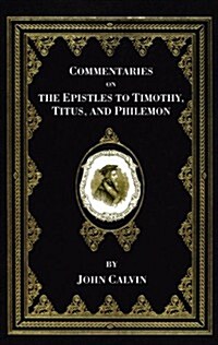 Commentaries on the Epistles to Timothy, Titus, and Philemon (Paperback)